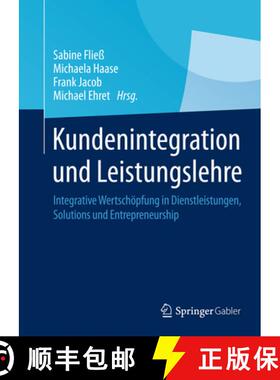 【3-4周达】Kundenintegration und Leistungslehre: Integrative Wertschöpfung in Dienstleistungen, Solu... [9783658074470]