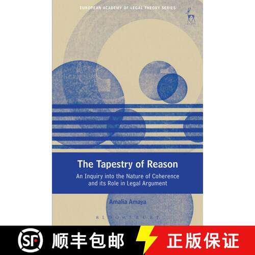 【3-4周达】The Tapestry of Reason: An Inquiry into the Nature of Coherence and its Role in Legal Argu... [9781509915460]