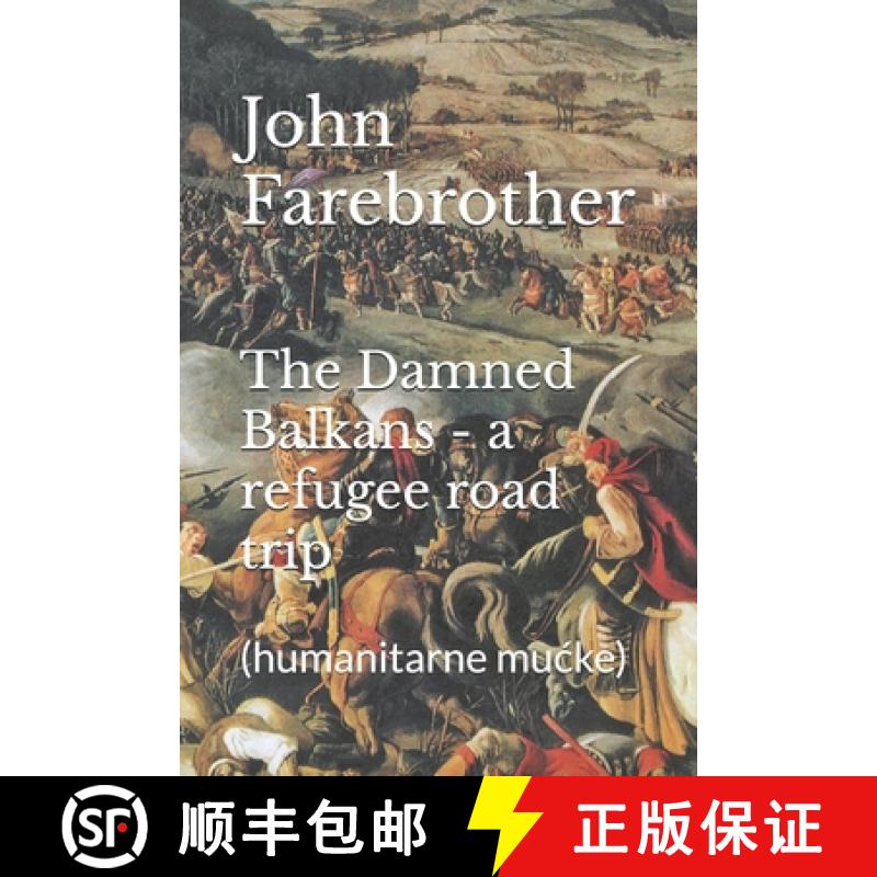 【4周达】The Damned Balkans - a refugee road trip: (humanitarne mucke) [9781527210455]