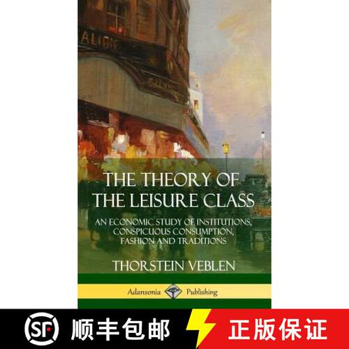 【3-4周达】精装 The Theory of the Leisure Class: An Economic Study of Institutions, Conspicuous Consu... [9781387941919]