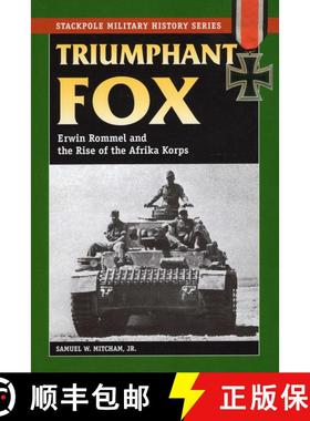 【3-4周达】Triumphant Fox: Erwin Rommel and the Rise of the Afrika Korps [9780811735605]