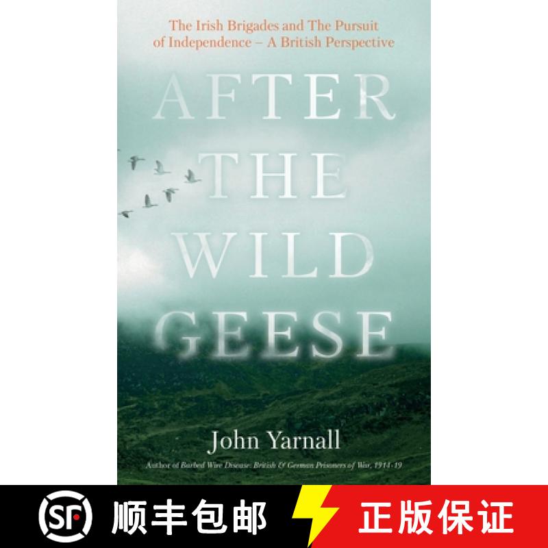 【3-4周达】After The Wild Geese: The Irish Brigades and The Pursuit of Independence - A British Persp... [9781803133010]