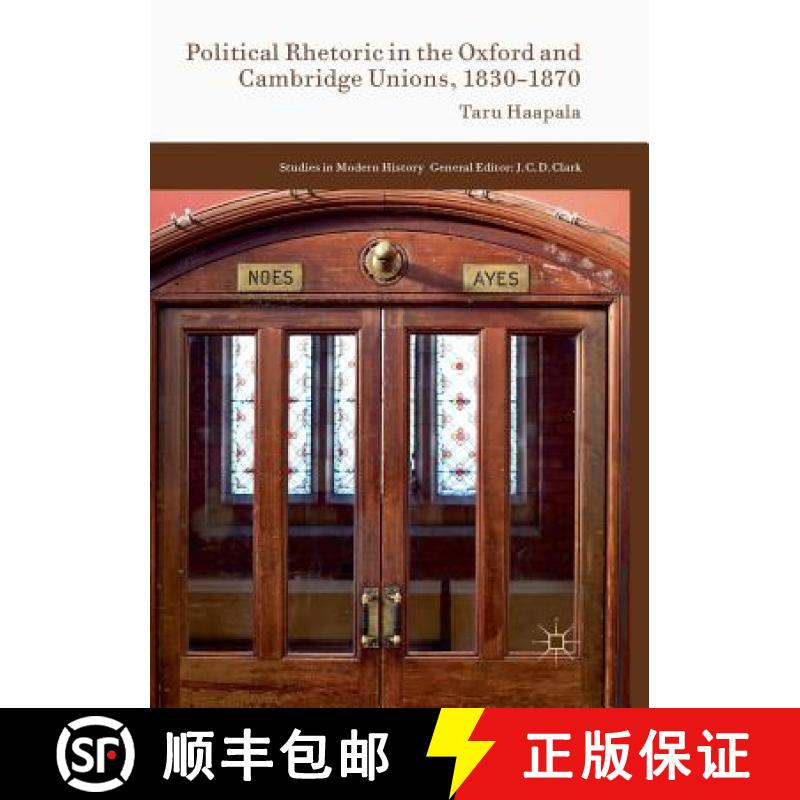 【3-4周达】Political Rhetoric in the Oxford and Cambridge Unions, 1830-1870 [9783319817309]