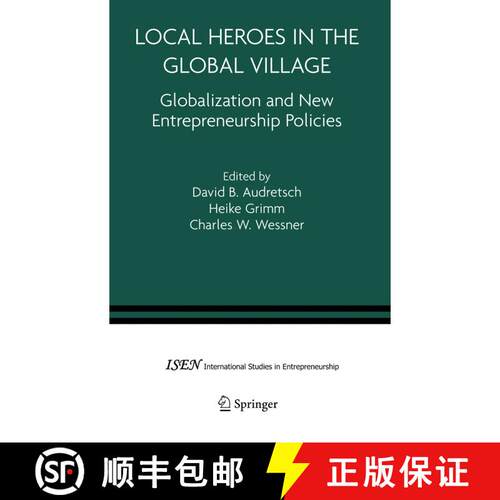 【3-4周达】精装 Local Heroes in the Global Village : Globalization and the New Entrepreneurship Policies [9780387234632]