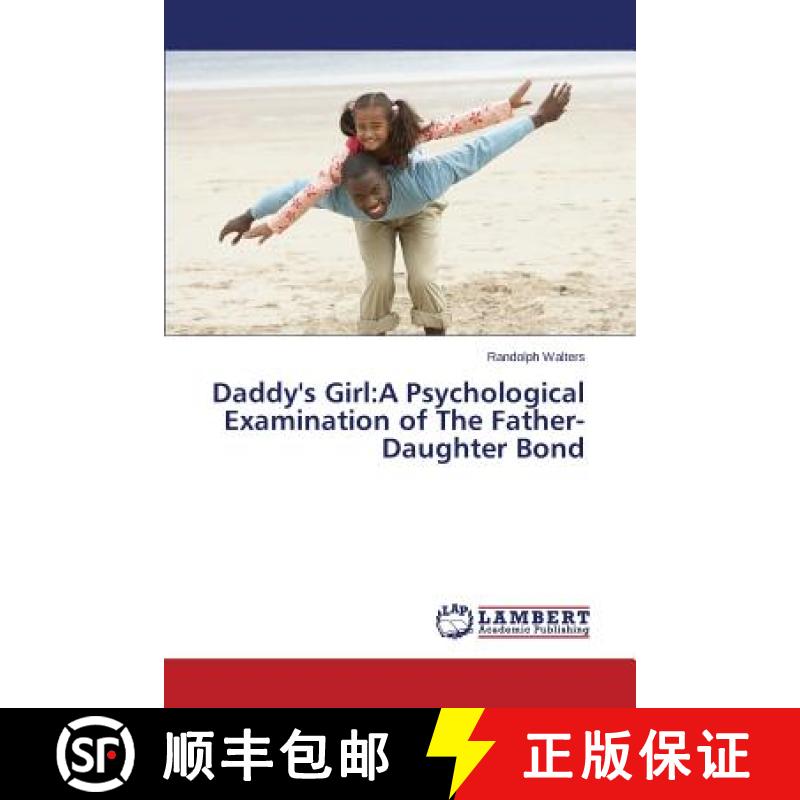【2-3周达】Daddy's Girl: A Psychological Examination of the Father-Daughter Bond [9783659362637]