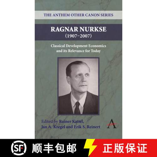 【3-4周达】精装 Ragnar Nurkse (1907-2007) : Classical Development Economics and its Relevance for Today [9781843317869]