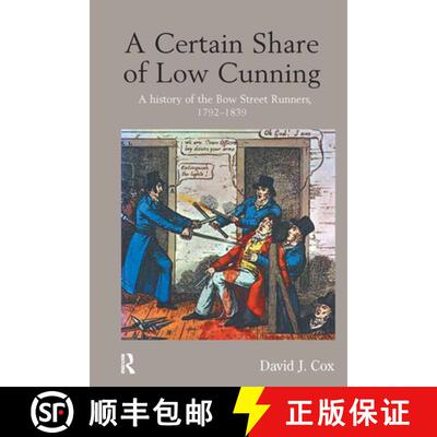 【3-4周达】A Certain Share of Low Cunning : A History of the Bow Street Runners, 1792-1839 [9781843927730]