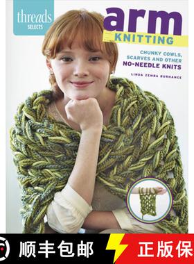 【3-4周达】Arm Knitting: Chunky Cowls, Scarves, and Other No-Needle Knits [9781627108867]