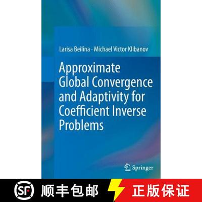 【4周达】Approximate Global Convergence and Adaptivity for Coefficient Inverse Problems [9781489995308]