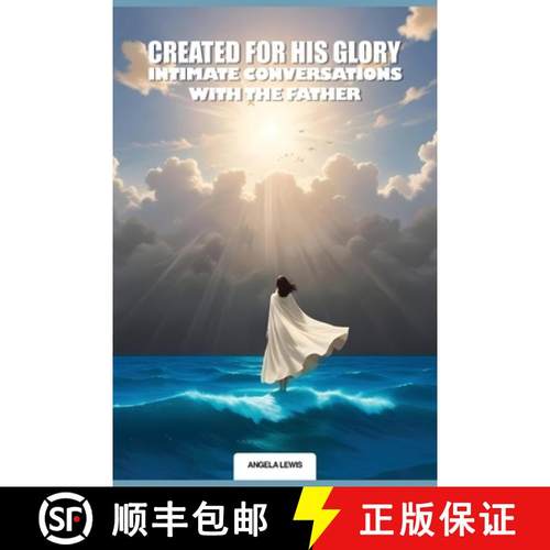 预订 Created For His Glory, Life Intimate Conversations With The Father [9798330617289]
