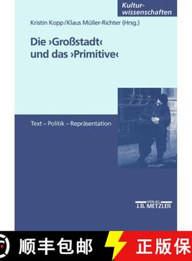 【3-4周达】Die Großstadt und das Primitive: Text - Politik - Repräsentation [9783476453235]