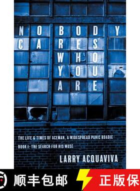 【3-4周达】Nobody Cares Who You Are: Book I: The Life & Times of Aceman, A Widespread Panic Roadie [9781944193676]