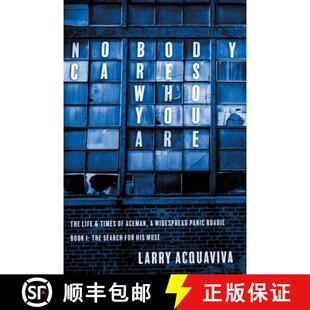 【3-4周达】Nobody Cares Who You Are: Book I: The Life & Times of Aceman, A Widespread Panic Roadie [9781944193676]