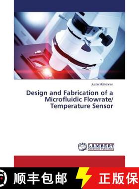 预订 Design and Fabrication of a Microfluidic Flowrate/ Temperature Sensor [9783659525124]