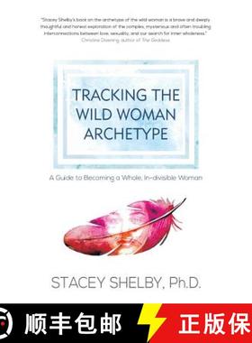 【3-4周达】Tracking the Wild Woman Archetype: A Guide to Becoming a Whole, In-divisible Woman [9781630514846]