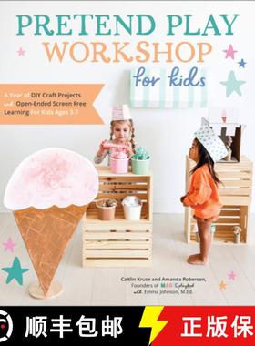 【3-4周达】Pretend Play Workshop for Kids: A Year of DIY Craft Projects and Open-Ended Screen-Free Le... [9780760381977]