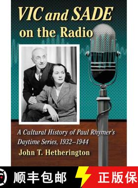 【3-4周达】Vic and Sade on the Radio : A Cultural History of Paul Rhymer's Daytime Series, 1932-1944 [9780786463039]