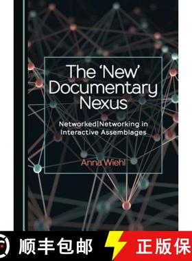 预订 The 'New' Documentary Nexus : Networked|Networking in Interactive Assemblages [9781527533530]