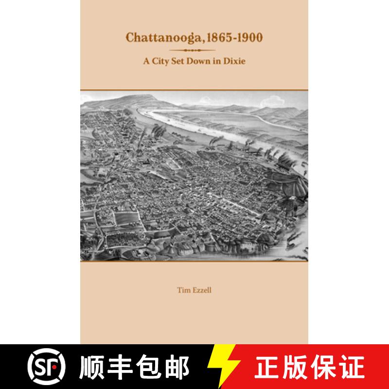 【3-4周达】Chattanooga, 1865-1900: A City Set Down in Dixie [9781621900030]