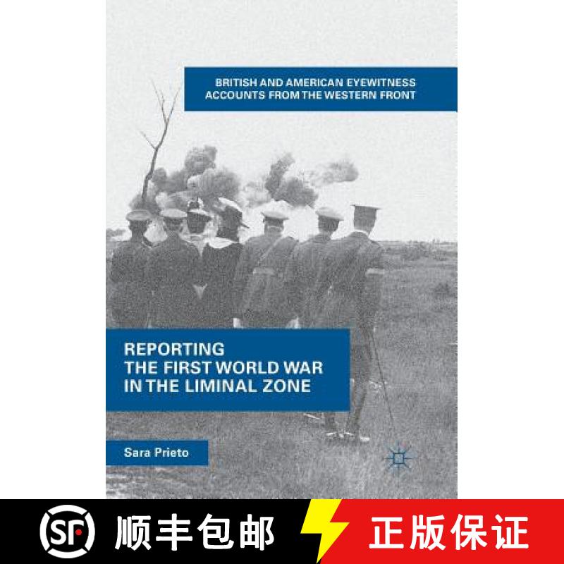 【3-4周达】Reporting the First World War in the Liminal Zone : British and American Eyewitness Accoun... [9783030098421]