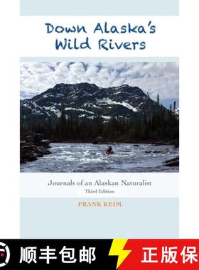 【3-4周达】Down Alaska's Wild Rivers: Journals of an Alaskan Naturalist [9781945432651]