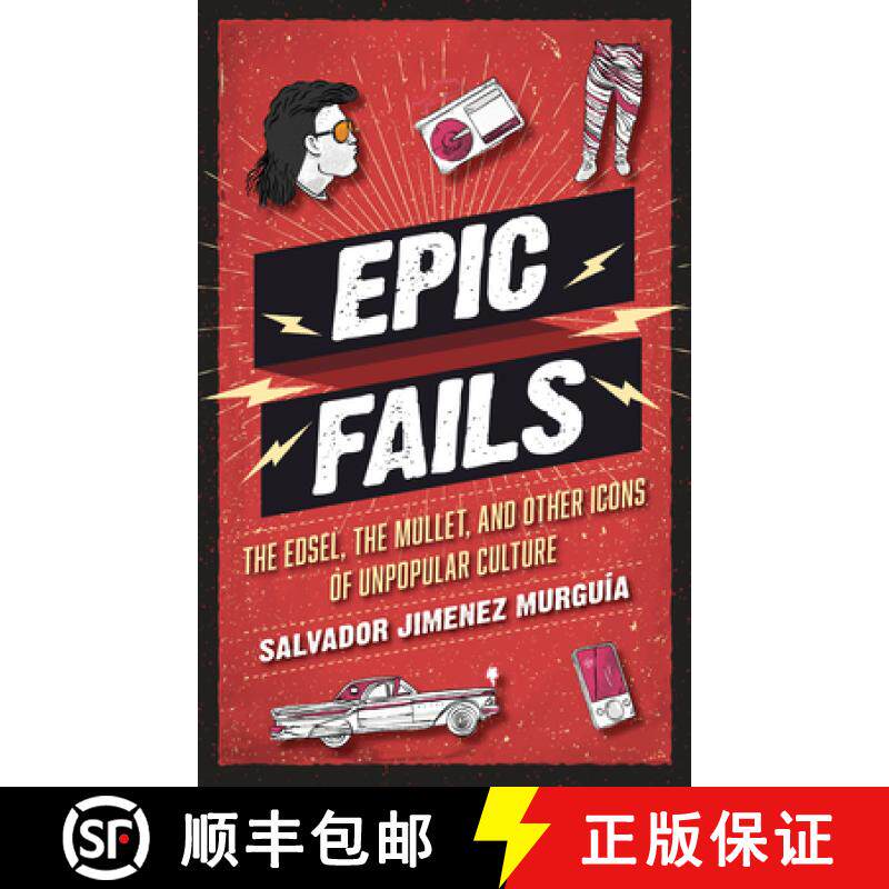 预订 Epic Fails : The Edsel, the Mullet, and Other Icons of Unpopular Culture [9781538103715]