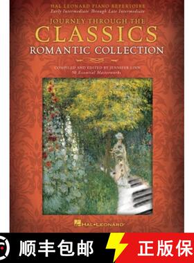预订 Journey Through the Classics - Romantic Collection: 50 Essential Masterworks Compiled & Edited f... [9781540053145]