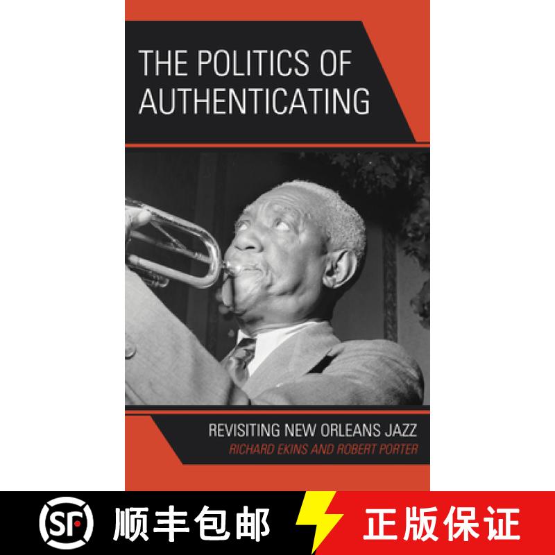 预订 The Politics of Authenticating : Revisiting New Orleans Jazz [9781666917741]