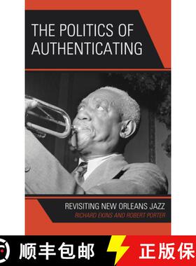 预订 The Politics of Authenticating : Revisiting New Orleans Jazz [9781666917741]