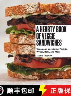 【3-4周达】A Hearty Book of Veggie Sandwiches: Vegan and Vegetarian Paninis, Wraps, Rolls, and More [9781632173720]