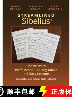 【3-4周达】Streamlined Sibelius: Shortcuts to Professional-looking Music in 3 Easy Lessons [9781733593113]