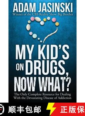 预订 My Kid's on Drugs. Now What?: The Only Complete Resource for Dealing With the Devastating Diseas... [9780998990606]