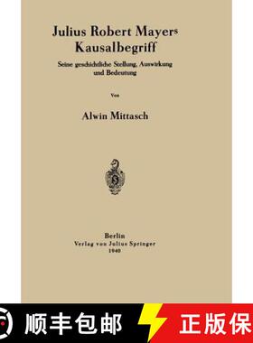 【3-4周达】Julius Robert Mayers Kausalbegriff : Seine geschichtliche Stellung, Auswirkung und Bedeutung [9783642940385]