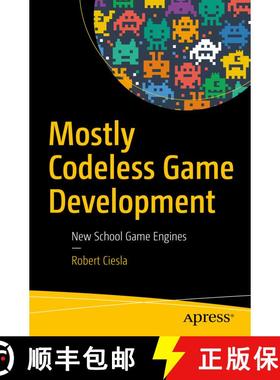 【3-4周达】Mostly Codeless Game Development : New School Game Engines (1st ed.) (1st ed.) [9781484229699]