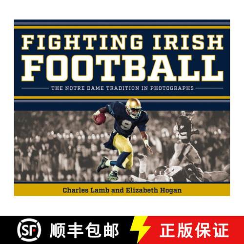 预订 Fighting Irish Football: The Notre Dame Tradition in Photographs [9780268208165]