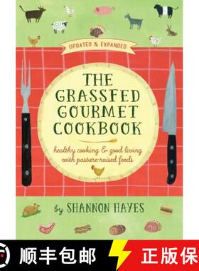 【3-4周达】The Grassfed Gourmet Cookbook 2nd ed: Healthy Cooking & Good Living with Pasture-Raised Foods [9780979439162]