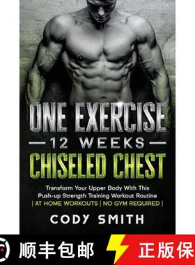【3-4周达】One Exercise, 12 Weeks, Chiseled Chest: Transform Your Upper Body With This Push-up Streng... [9781952381201]