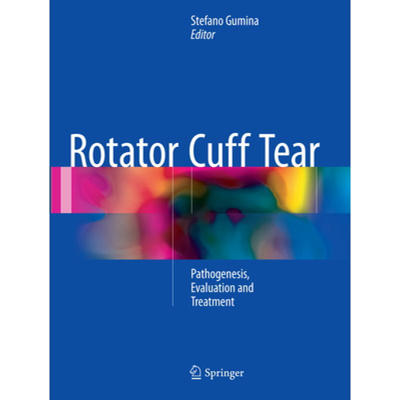 【4周达】Rotator Cuff Tear : Pathogenesis, Evaluation and Treatment [9783319814926] 书籍/杂志/报纸 科学技术类原版书 原图主图