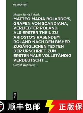 【3-4周达】Matteo Maria Bojardo's, Grafen von Scandiana, Verliebter Roland, als erster Theil zu Arios... [9783111101620]