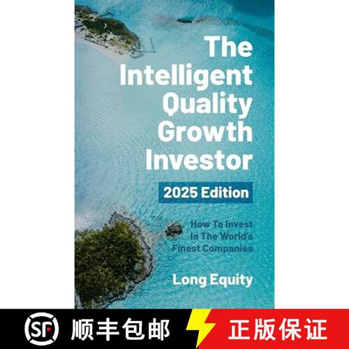 【3-4周达】The Intelligent Quality Growth Investor - 2025 Edition: How To Invest In The World’s Fine... [9798302276629]