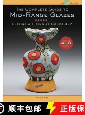 【3-4周达】The Complete Guide to Mid-Range Glazes: Glazing & Firing at Cones 4-7 [9781454707776]