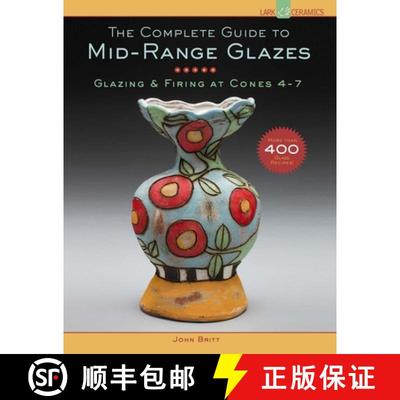 【3-4周达】The Complete Guide to Mid-Range Glazes: Glazing & Firing at Cones 4-7 [9781454707776]