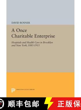 【3-4周达】A Once Charitable Enterprise: Hospitals and Health Care in Brooklyn and New York, 1885-1915 [9780691610276]