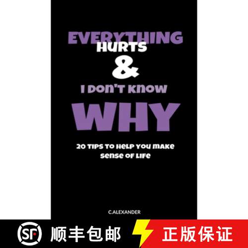 【3-4周达】Everything Hurts & I Don't Know Why: 20 Tips To Help You Make Sense Of Life [9781387927616]