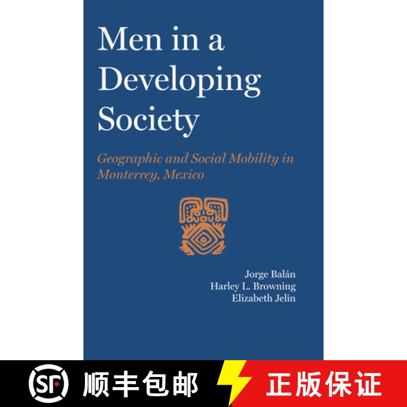【3-4周达】Men in a Developing Society: Geographic and Social Mobility in Monterrey, Mexico [9780292763609]