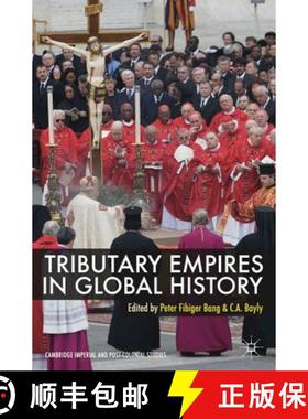 【3-4周达】Tributary Empires in Global History. Edited by Peter Fibiger Bang, C.A. Bayly [9780230294721]
