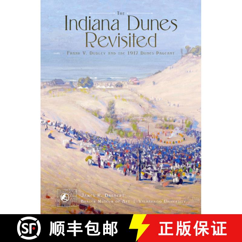 【3-4周达】The Indiana Dunes Revisited: Frank V. Dudley and the 1917 Dunes Pageant [9780253031471]