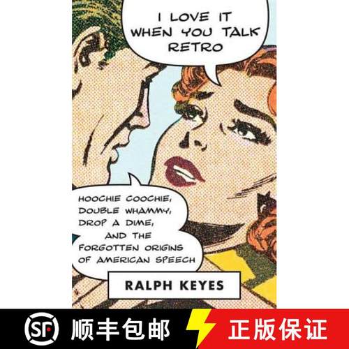 【3-4周达】I Love It When You Talk Retro: Hoochie Coochie, Double Whammy, Drop a Dime, and the Forgot... [9780312606404]