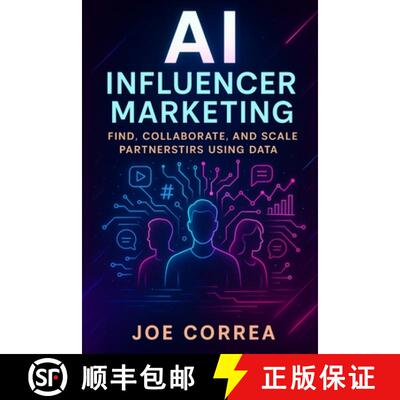 【3-4周达】AI Influencer Marketing: Find, Collaborate, and Scale Partnerships Using Data [9798295423369]
