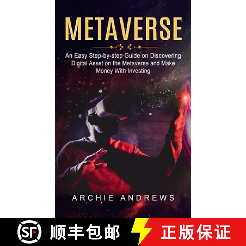 【3-4周达】Metaverse: An Easy Step-by-step Guide on Discovering (Digital Asset on the Metaverse and M... [9781774855034]